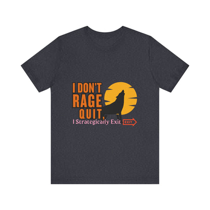 I Don't Rage Quit Unisex Tee, Gamer T-Shirt, Funny Graphic Tee, Casual Wear, Gift for Gamers