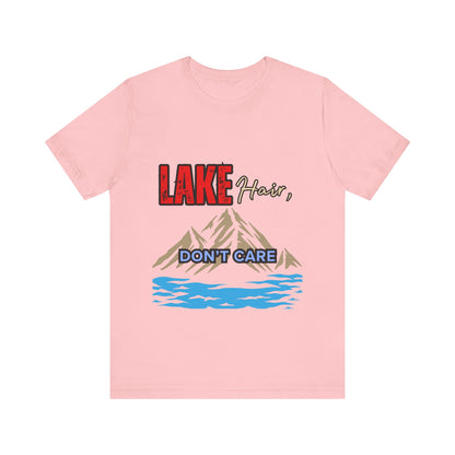 Lake Hair Don't Care Tee - Unisex T-Shirt for Nature Lovers, Outdoor Activities, Lake Trips, Gift for Him/Her, Vacation Essentials