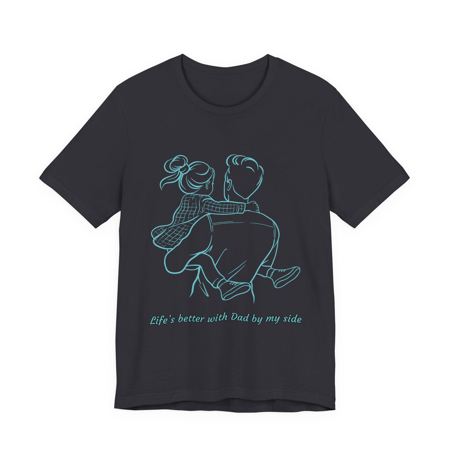 Father-Daughter Bonding Tee - 'Life's Better with Dad by My Side', Gift for Dad, Family T-Shirt, Unisex Summer Shirt, Casual Wear, [...]