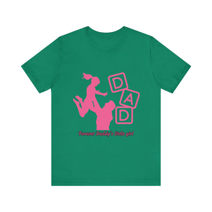 Forever Daddy's Little Girl Tee - Unisex Jersey T-Shirt for Dads, Gift for Father's Day, Cute Parent Clothing, Family Reunion, Birthday Gift