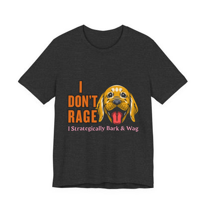Funny Dog Lover Tee, I Don't Rage T-Shirt, Gifts for Pet Owners, Casual Wear, Animal Lover Gift, Unisex Jersey Shirt