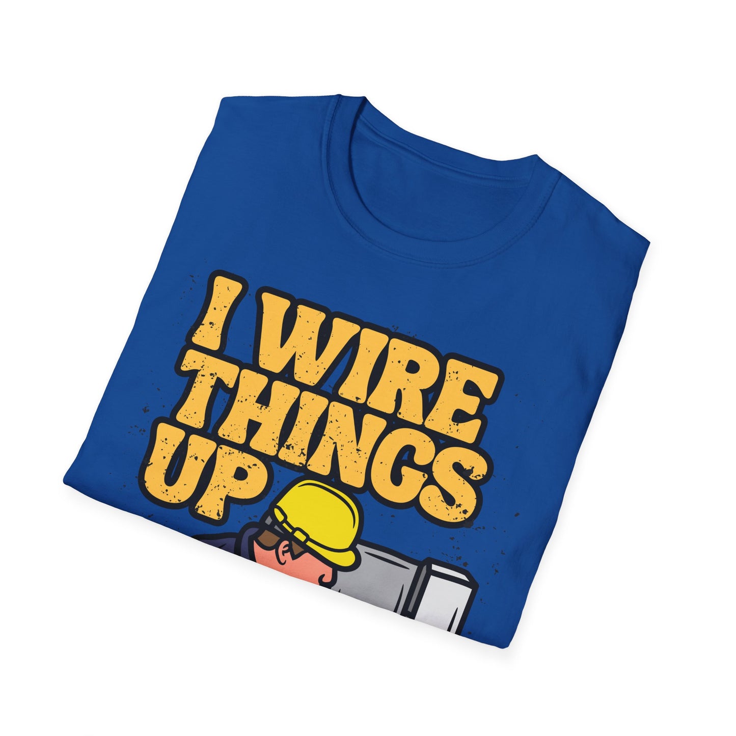 Funny Electrician T-Shirt, I Wire Things Up Shirt, Gift for Electricians, Humor Tee, Unisex Graphic Tee