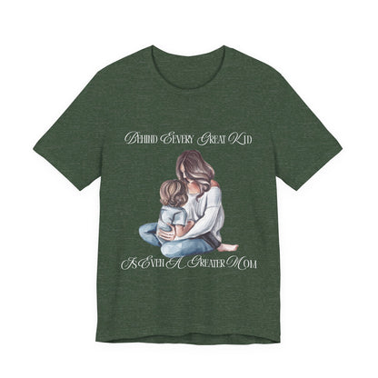 Behind Every Great Kid Unisex Tee | Perfect Gift for Moms, Inspirational Shirt, Mother's Day Tee, Family Time, Everyday Wear