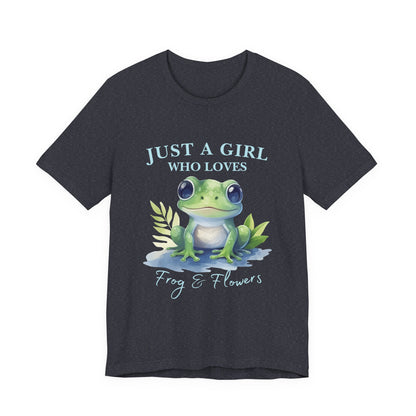Frog Lover Tee, Just a Girl Who Loves Frog & Flowers, Cute Graphic T-Shirt, Nature Lover Gift, Spring Fashion, Animal Tee, Unique Apparel