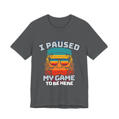 Funny Gamer Tee - I Paused My Game To Be Here, Gaming Shirt, Unisex T-Shirt, Gift for Gamers, Casual Summer Wear, Vintage Gaming Apparel