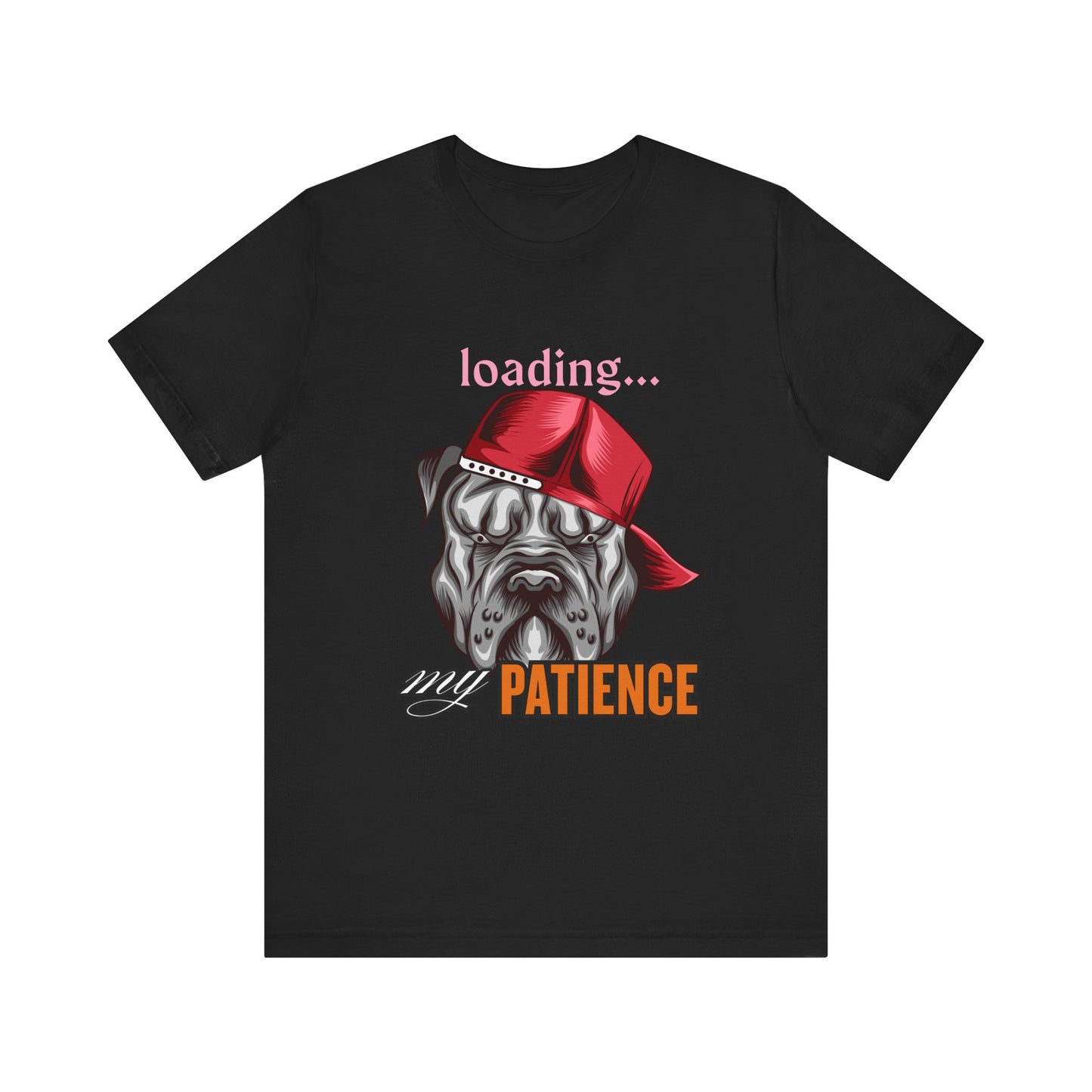 Loading My Patience Dog Tee, Funny Dog Lover T-Shirt, Gift for Pet Owners, Humorous Graphic Tee, Birthday Gift, Casual Wear, Gamer Tee