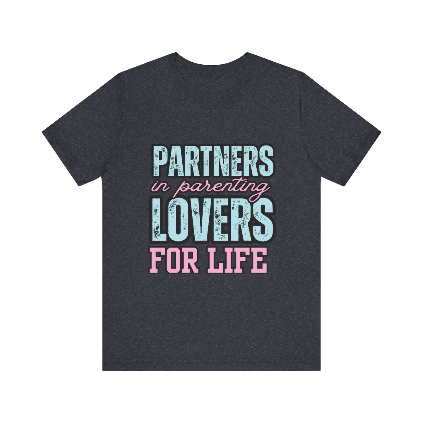 Partners in Parenting Lovers for Life Tee, Unisex T-Shirt, Couple's Gift, Family Apparel, Valentine’s Day, Anniversary, Parenting Humor