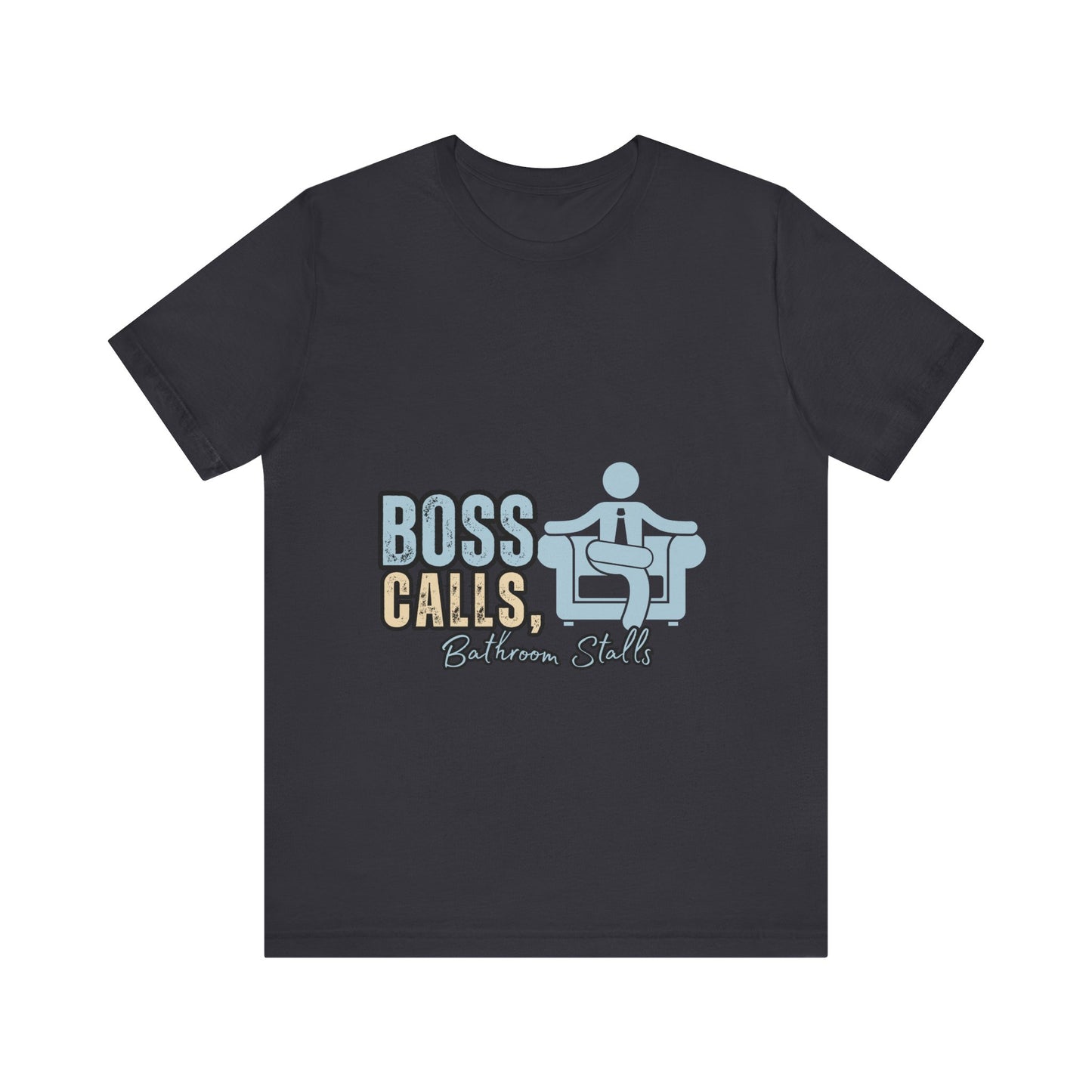 Funny Boss Calls Tee, Office Humor Shirt, Unisex Tee, Gift for Coworkers, Casual Wear, Work From Home Apparel