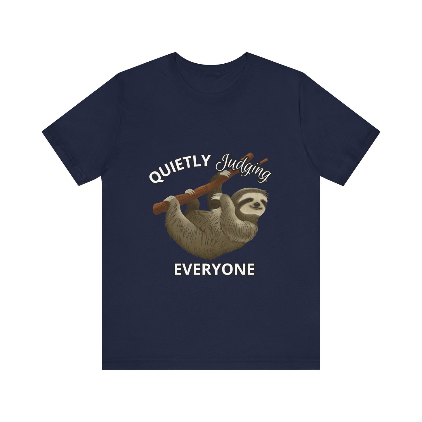 Sloth Humor Tee, Quietly Judging Everyone Shirt, Funny Animal T-Shirt, Gift for Sloth Lovers, Cute Casual Wear, Unique Birthday Gift