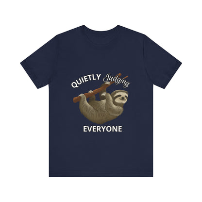 Sloth Humor Tee, Quietly Judging Everyone Shirt, Funny Animal T-Shirt, Gift for Sloth Lovers, Cute Casual Wear, Unique Birthday Gift