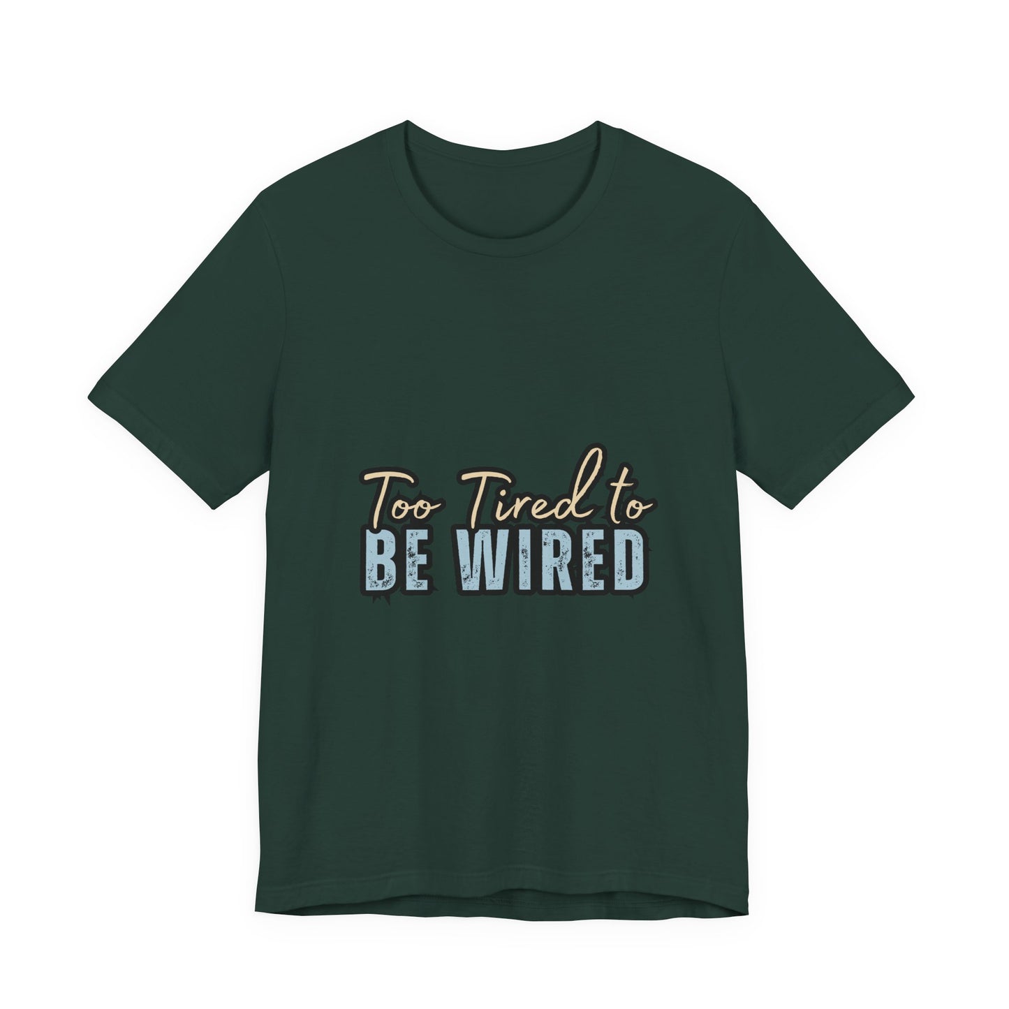 Too Tired to Be Wired Unisex Jersey Tee, Funny Shirt, Relaxed Casual Tee, Gift for Coffee Lovers, Humorous Quote T-Shirt