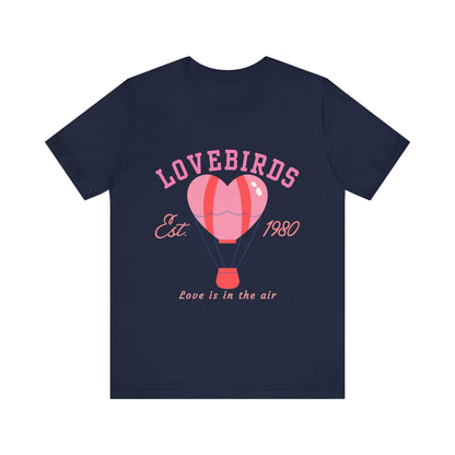 Lovebirds Hot Air Balloon Tee, Cute Couples Shirt, Anniversary Gift, Valentine's Day Gift, Summer Vibes Tee, Love Is In The Air Shirt