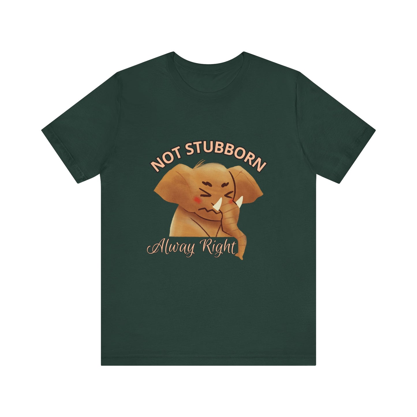Unisex Elephant Graphic Tee - 'Not Stubborn, Always Right' T-Shirt for Animal Lovers, Funny Gift, Cute Humor Shirt, Casual Wear