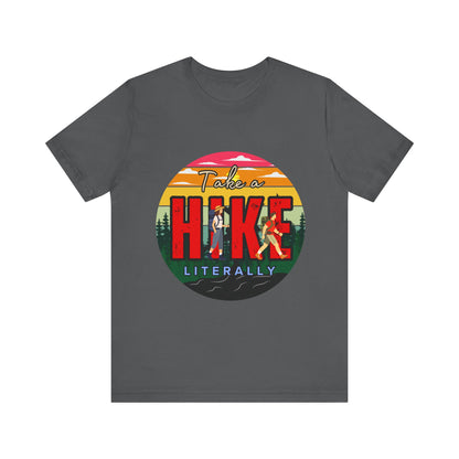 Take a Hike Shortsleeve Tee | Hiking Gift T-Shirt, Nature Lover Apparel, Outdoor Adventure Top, Summer Style, Funny Wilderness Shirt