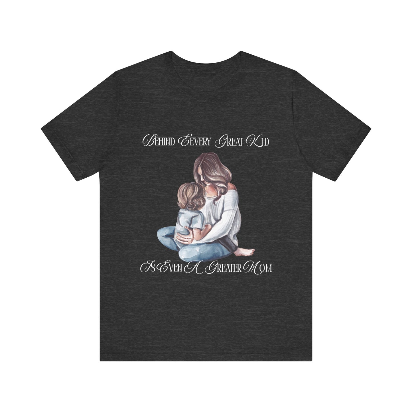 Behind Every Great Kid Unisex Tee | Perfect Gift for Moms, Inspirational Shirt, Mother's Day Tee, Family Time, Everyday Wear