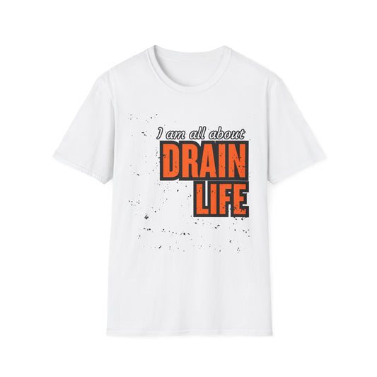 Plumber Drain Life Unisex Softstyle T-Shirt, Funny T-Shirt for Pump Enthusiasts, Cool Casual Wear, Quirky Graphic Tee