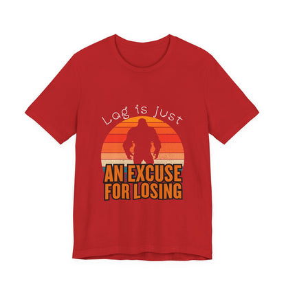 Funny Gaming Tee - 'Lag is Just An Excuse for Losing' Unisex Jersey Short Sleeve Tee, Gamer Gift, Casual Wear, Online Gaming, Quirky