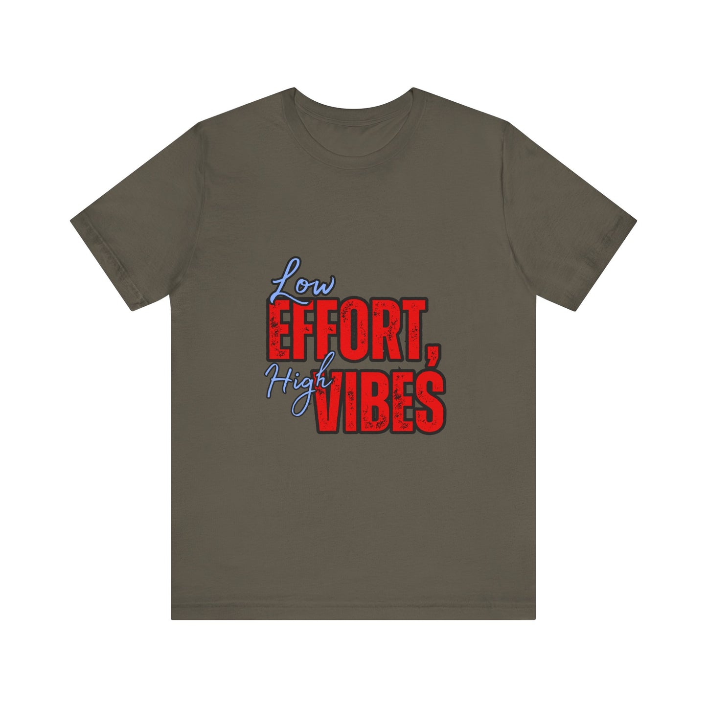 Low Effort High Vibes Tee, Casual Unisex T-Shirt, Summer Top, Gift for Friends, Motivational Apparel, Everyday Wear