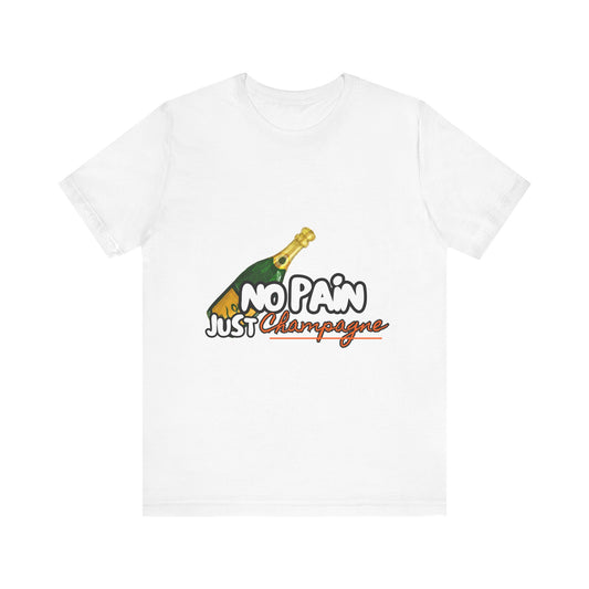 No Pain Just Champagne Tee, Unisex Jersey Tee, Relaxed Shirt for Celebrations, Gift for Friends, Party Wear, Fun Casual Outfit