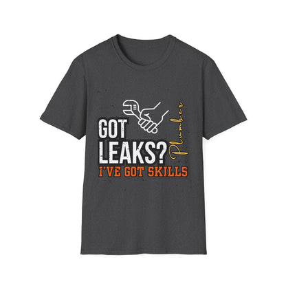 Plumber Skills T-Shirt - Got Leaks? I've Got Skills - Funny Plumbing Tee, Gift for Plumbers, Father's Day Gift, Casual Wear