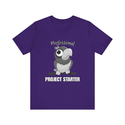 Professional Project Starter Tee, Funny Gift for Creatives, Motivational T-Shirt, Casual Wear, Unique Graphic Top