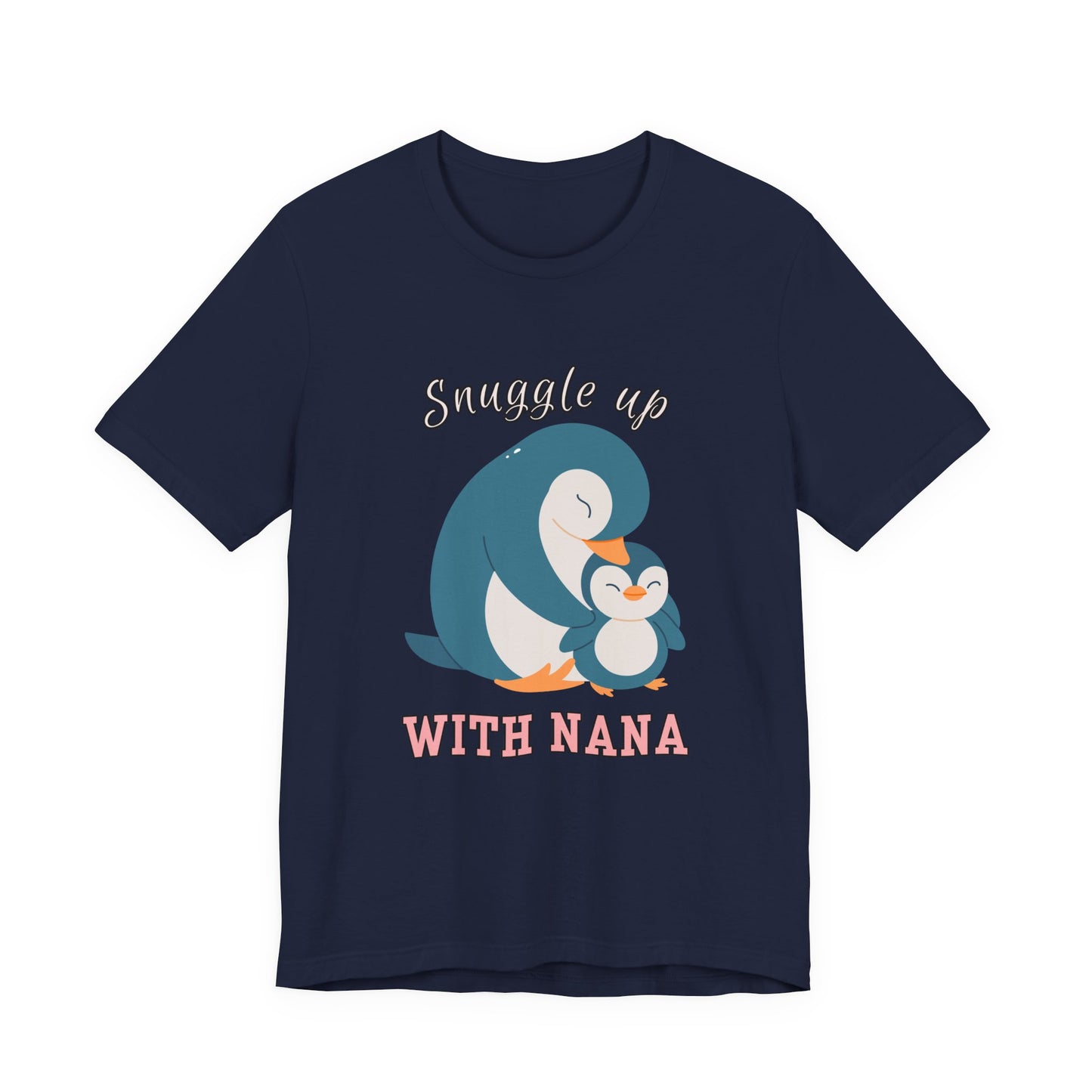 Snuggle Up With Nana Penguin Tee, Cute Family Shirt, Gift for Grandma, Casual Wear, Holiday Apparel, Animal Lover T-Shirt