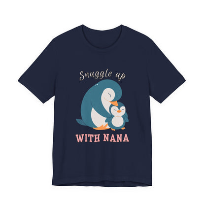 Snuggle Up With Nana Penguin Tee, Cute Family Shirt, Gift for Grandma, Casual Wear, Holiday Apparel, Animal Lover T-Shirt