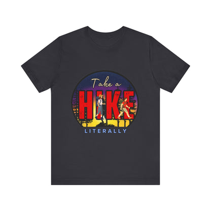 Funny Hiking Tee - Take a Hike Literally, Outdoor Adventure Shirt, Gift for Hikers, Summer Casual Wear, Unisex Jersey Tee