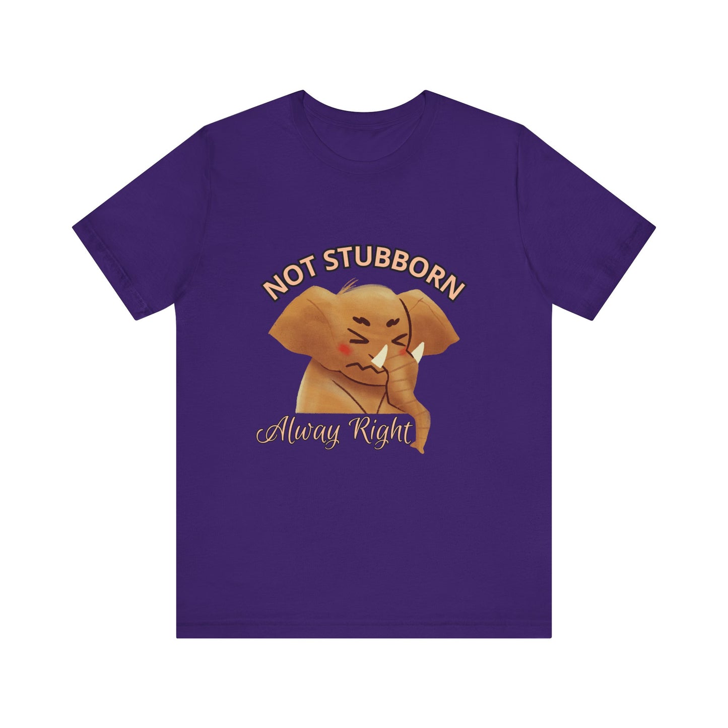 Unisex Elephant Graphic Tee - 'Not Stubborn, Always Right' T-Shirt for Animal Lovers, Funny Gift, Cute Humor Shirt, Casual Wear