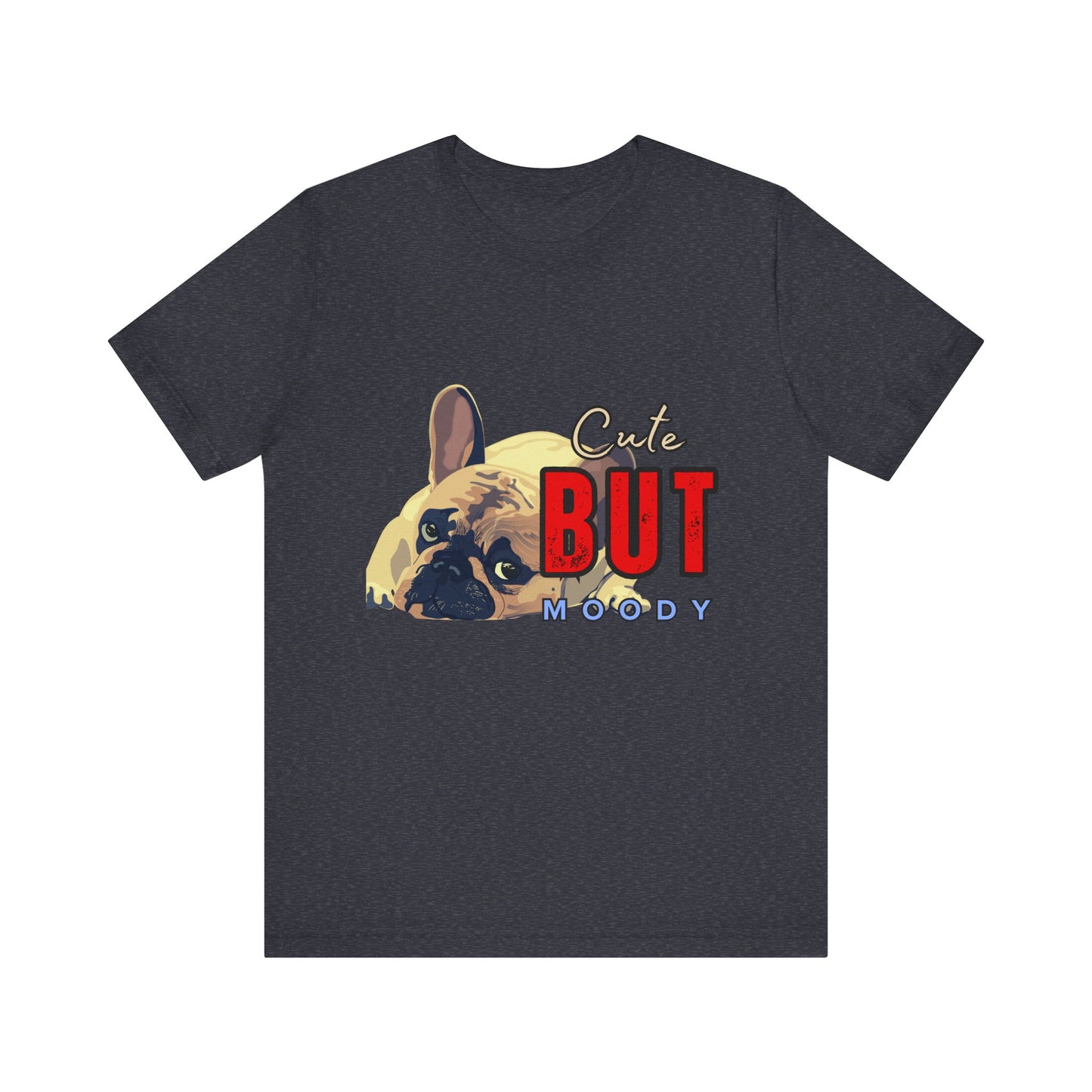 Cute But Moody Tee - Unisex Jersey Short Sleeve T-Shirt, Funny Dog Shirt, Pet Lover Gift, Casual Wear, Dog Mom Shirt