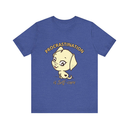 Procrastination is Self-Care Tee, Unisex Fashion T-Shirt, Cute Dog Graphic Tee, Relaxation Gift, Daily Comfort Top