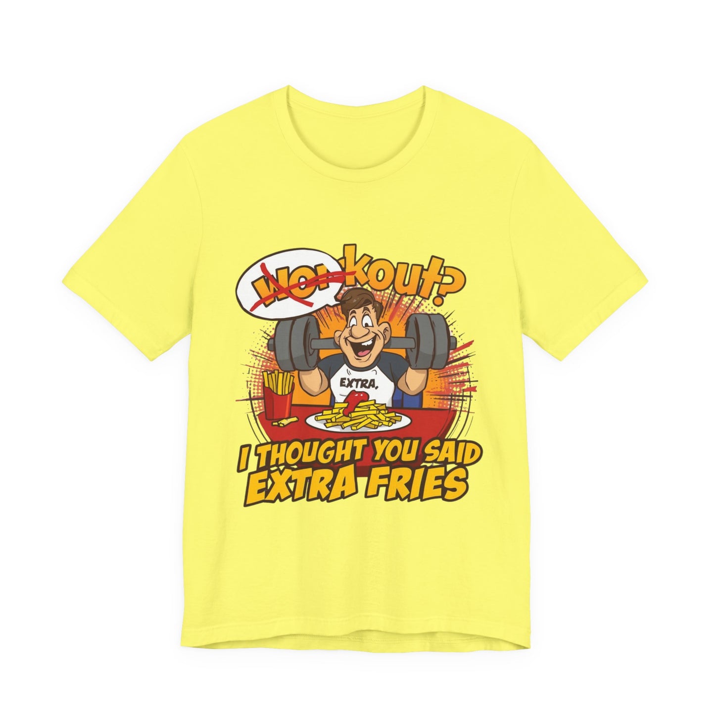Funny Workout Tee - "I Thought You Said Extra Fries" Gym Shirt, Fitness Gift for Him, Humor T-Shirt, Unisex Exercise Apparel