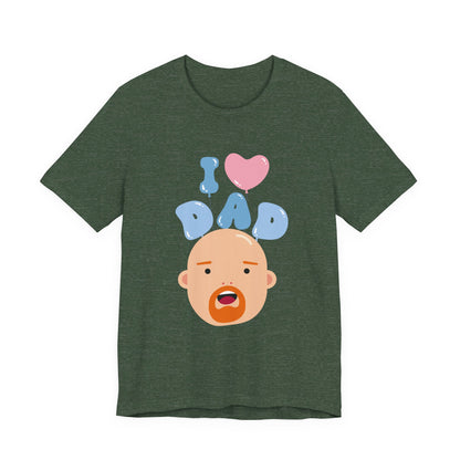 I Love Dad Tee - Perfect Gift for Father's Day, Dad's Birthday, Family Gatherings, Casual Wear, Unisex Jersey Short Sleeve Shirt