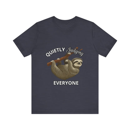 Sloth Humor Tee, Quietly Judging Everyone Shirt, Funny Animal T-Shirt, Gift for Sloth Lovers, Cute Casual Wear, Unique Birthday Gift