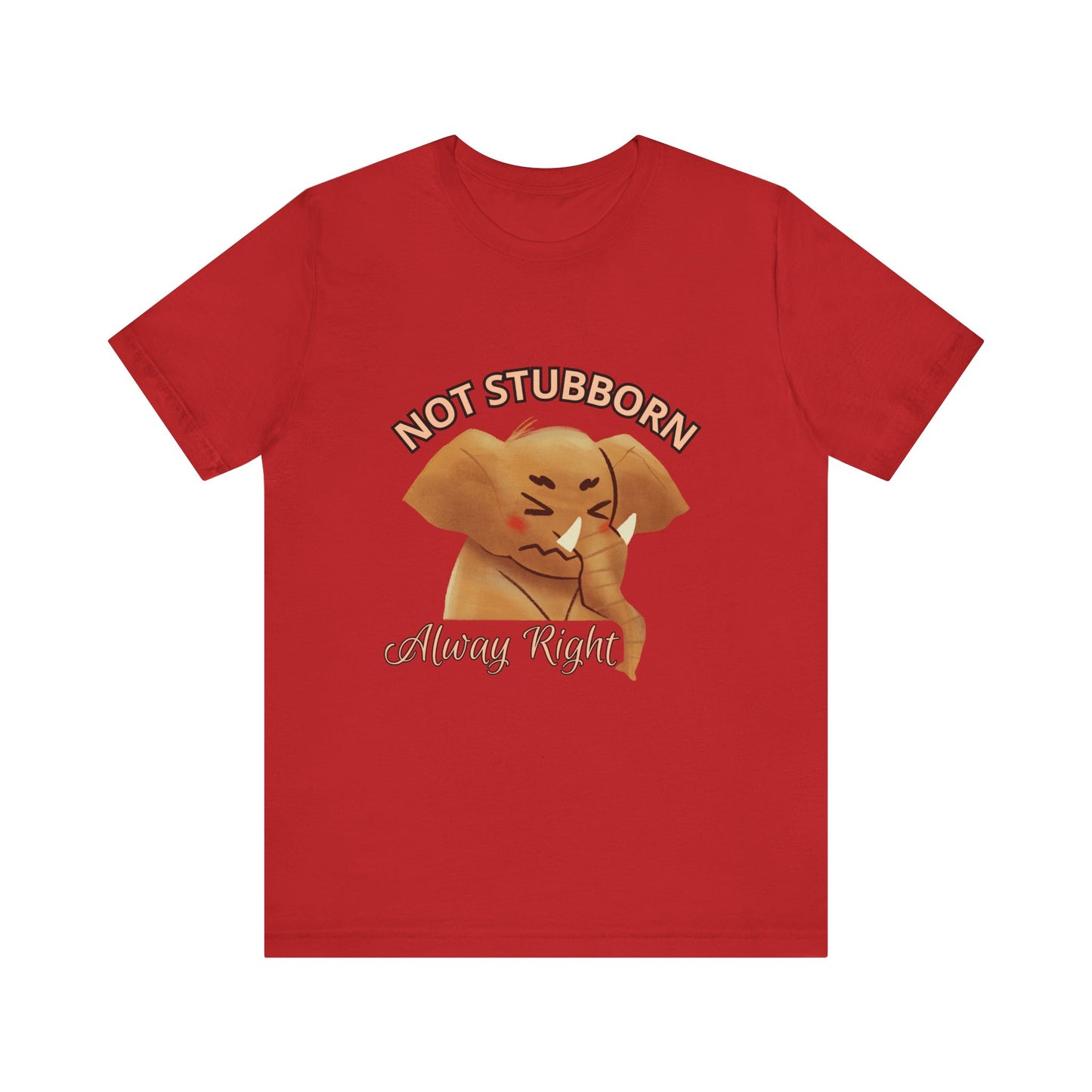 Unisex Elephant Graphic Tee - 'Not Stubborn, Always Right' T-Shirt for Animal Lovers, Funny Gift, Cute Humor Shirt, Casual Wear