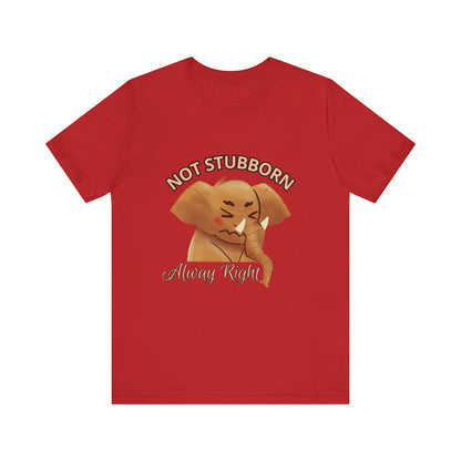 Unisex Elephant Graphic Tee - 'Not Stubborn, Always Right' T-Shirt for Animal Lovers, Funny Gift, Cute Humor Shirt, Casual Wear