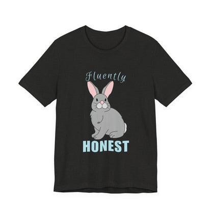 Fluently Honest Bunny Tee | Funny Animal T-Shirt, Unisex Graphic Tee, Cute Rabbit Shirt, Gift for Animal Lovers, Easter Gift