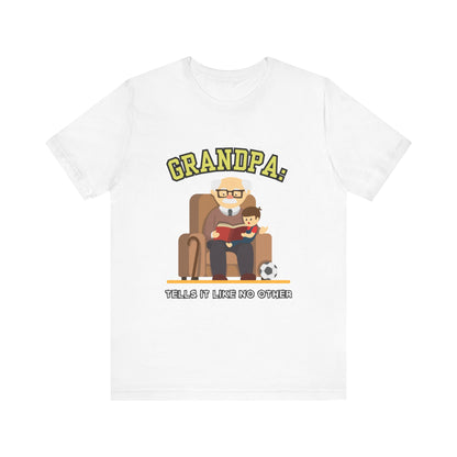 Grandpa Tells It Like No Other Tee | Funny Unisex Short Sleeve, Gift for Grandpa, Family Reunion Wear, Casual Everyday Shirt, Father's [...]
