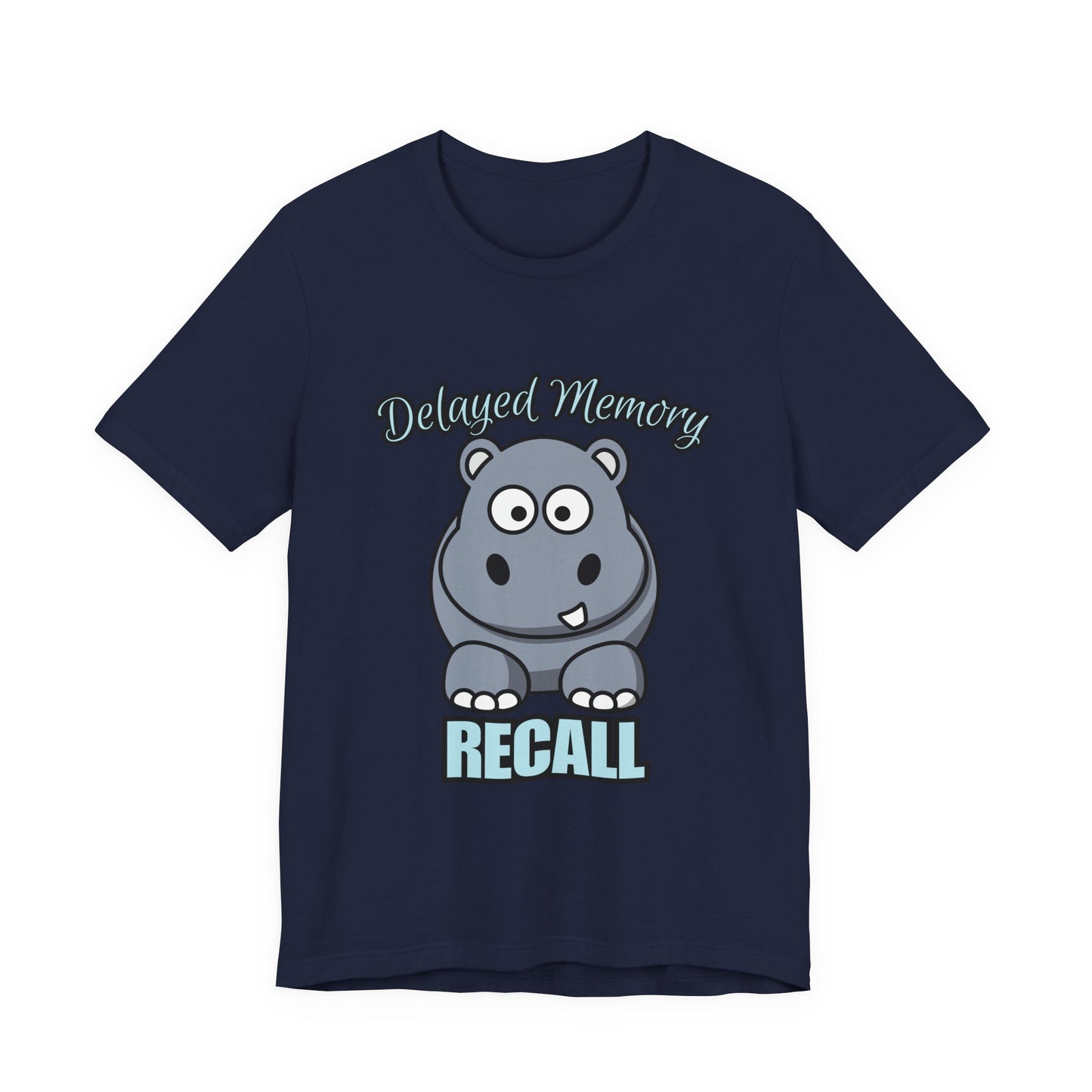 Delayed Memory Recall, Funny Hippo T-Shirt, Delayed Memory Tee, Gift for Memory Impairment Humor, Cute Animal Apparel, Unisex Jersey Tee