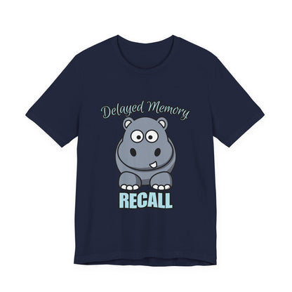 Delayed Memory Recall, Funny Hippo T-Shirt, Delayed Memory Tee, Gift for Memory Impairment Humor, Cute Animal Apparel, Unisex Jersey Tee