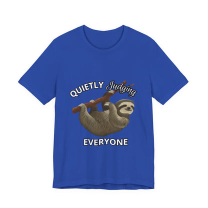 Sloth Humor Tee, Quietly Judging Everyone Shirt, Funny Animal T-Shirt, Gift for Sloth Lovers, Cute Casual Wear, Unique Birthday Gift