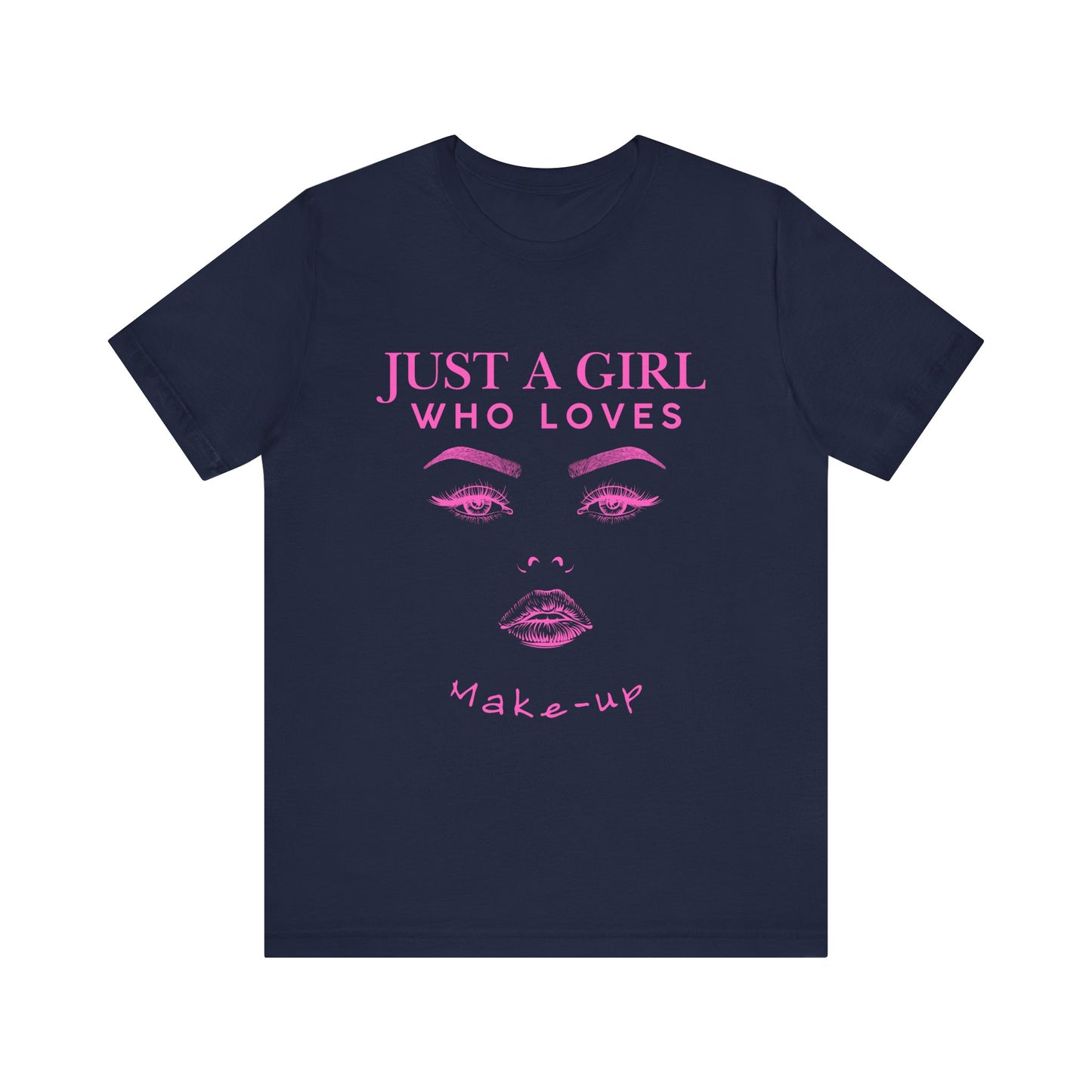 Just a Girl Who Loves Makeup T-shirt, Makeup Lover Shirt, Gift for Friends, Fashion Tee, Birthday Gift, Casual Wear