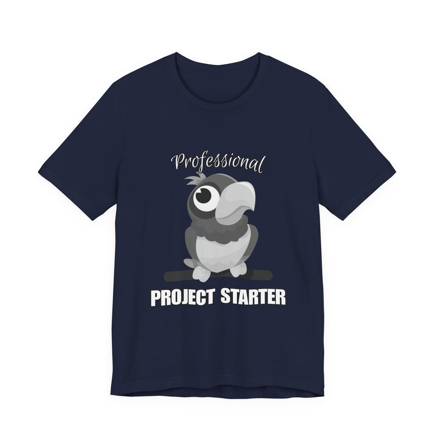 Professional Project Starter Tee, Funny Gift for Creatives, Motivational T-Shirt, Casual Wear, Unique Graphic Top