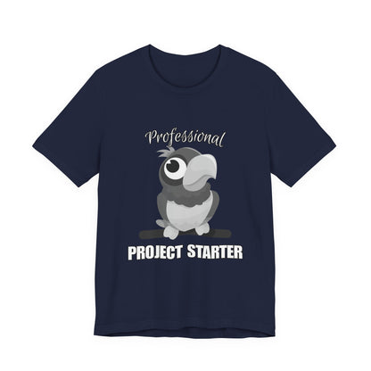 Professional Project Starter Tee, Funny Gift for Creatives, Motivational T-Shirt, Casual Wear, Unique Graphic Top
