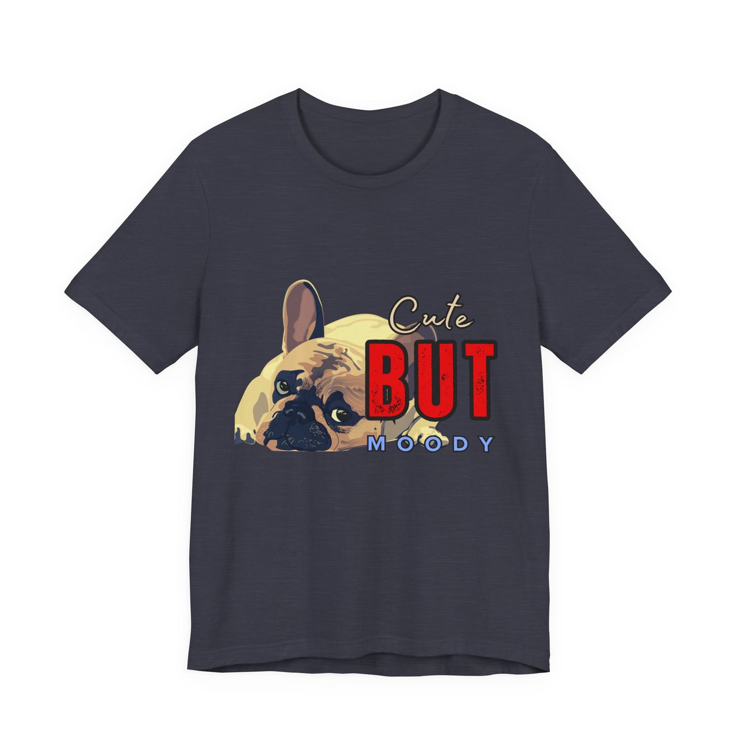Cute But Moody Tee - Unisex Jersey Short Sleeve T-Shirt, Funny Dog Shirt, Pet Lover Gift, Casual Wear, Dog Mom Shirt