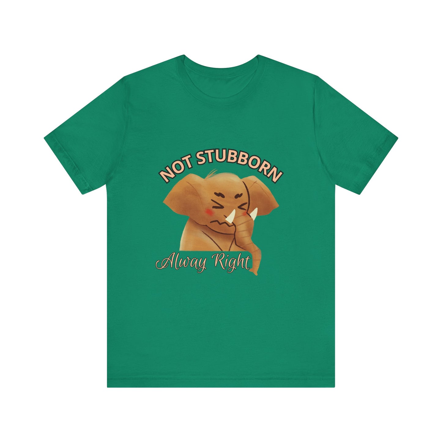 Unisex Elephant Graphic Tee - 'Not Stubborn, Always Right' T-Shirt for Animal Lovers, Funny Gift, Cute Humor Shirt, Casual Wear