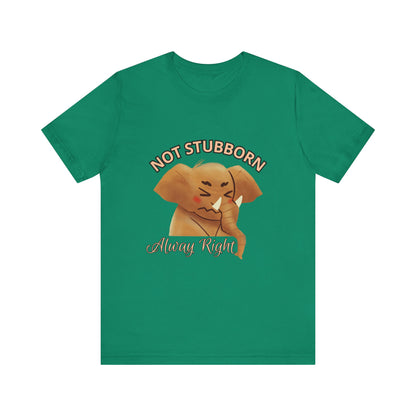 Unisex Elephant Graphic Tee - 'Not Stubborn, Always Right' T-Shirt for Animal Lovers, Funny Gift, Cute Humor Shirt, Casual Wear