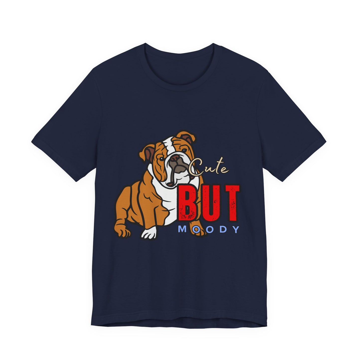 Cute But Moody Bulldog Tee, Unisex Dog Lover Shirt, Pet Parent Gift, Casual Everyday Wear, Birthday, Animal Advocate Apparel