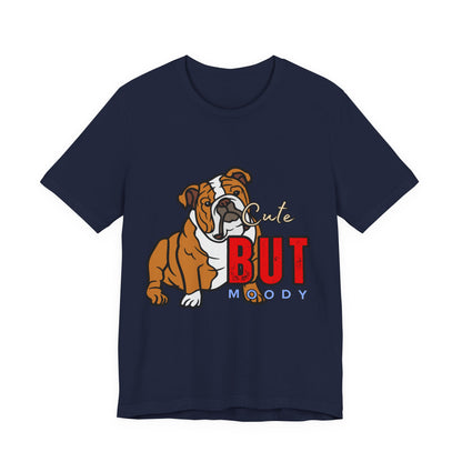 Cute But Moody Bulldog Tee, Unisex Dog Lover Shirt, Pet Parent Gift, Casual Everyday Wear, Birthday, Animal Advocate Apparel