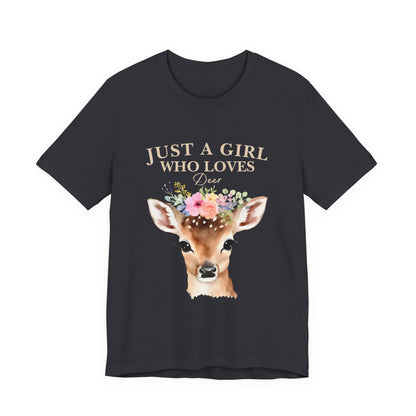 Just a Girl Who Loves Deer T-Shirt | Nature Lover Tee | Perfect Gift for Wildlife Enthusiasts, Birthdays, and Casual Outings